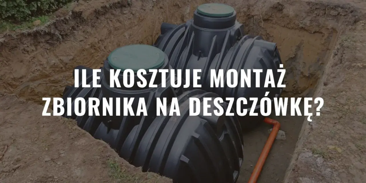 Ile kosztuje zbiornik na deszczówkę? Cennik 2026 i Moja Woda