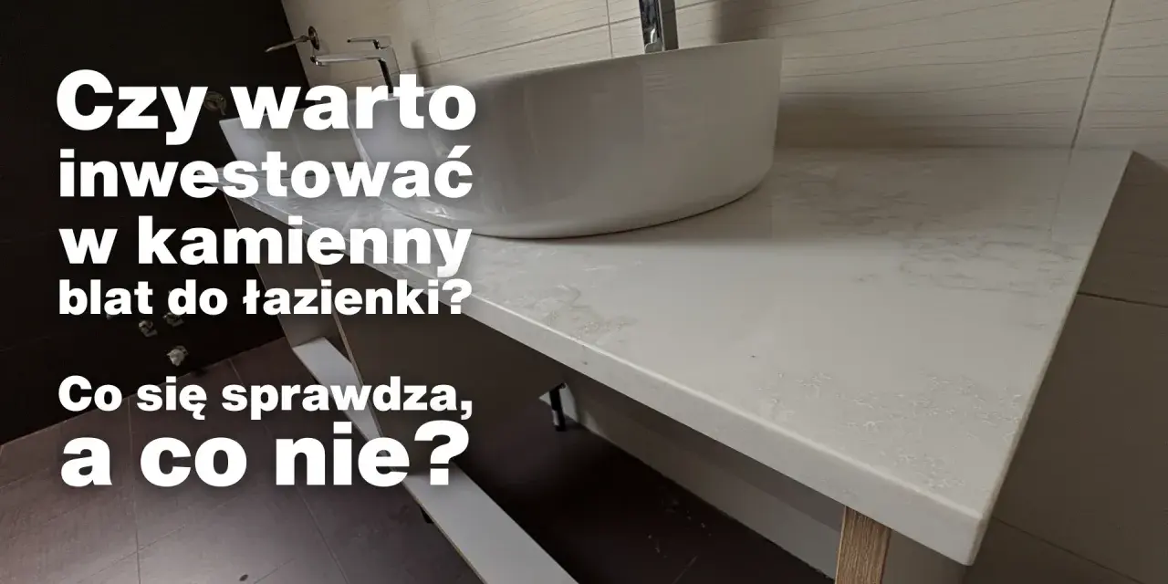 Jaki blat do łazienki? Wybierz idealny i trwały na lata!