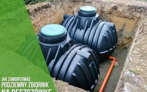 Deszczówka: Zbiornik podziemny krok po kroku. Dotacja 6000 zł!
