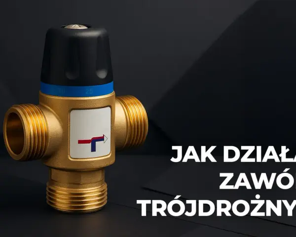 Zawór trójdrożny: Czy ustawiasz go dobrze? Sprawdź i oszczędź!