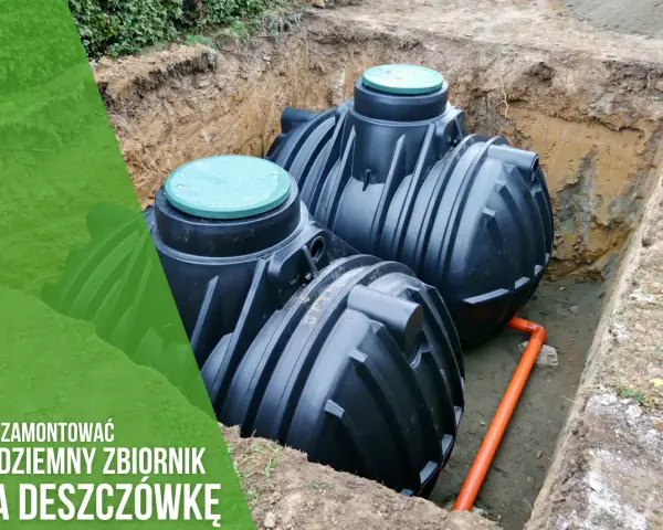 Deszczówka: Zbiornik podziemny krok po kroku. Dotacja 6000 zł!